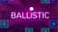 Ballistic