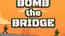 Bomb The Bridge