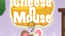 Cheese and Mouse