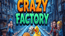Crazy Factory