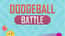 Dodgeball Battle