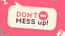 Dont Mess Up