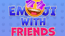Emoji with Friends
