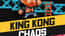 King Kong Chaos