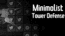 Minimalist Tower Defense