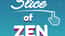 Slice of Zen