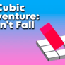 Thumbnail of Cubic Adventure Dont Fall
