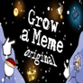 Thumbnail of Grow a meme Original