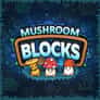 Thumbnail of Mushroom blocks