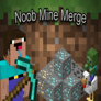 Thumbnail of Noob Mine Merge