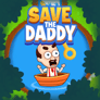 Thumbnail of Save the Daddy