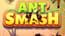 Ant Smash Ant Smash