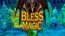 Bless Magic Bless Magic