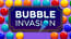 Bubble Invasion Bubble Invasion
