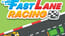 Fast Lane Racing Fast Lane Racing