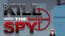 Kill The Spy Kill The Spy