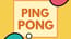 Ping Pong Ping Pong