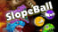Slope Ball Slope Ball