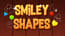 Smiley Shapes Smiley Shapes