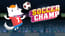Soccer Champ
