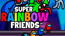 Super Rainbow Friends Super Rainbow Friends