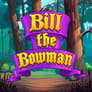 Bill The Bowman