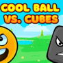 Cool Ball vs Cubes Thumbnail of Cool Ball vs Cubes