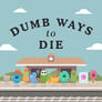 Dumb Ways To Die Original