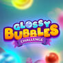 Glossy Bubbles Challenge