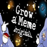 Grow a meme Original