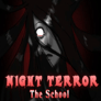 Night Terror The School