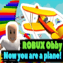 Thumbnail of ROBUX Obby Now you are a plane