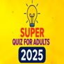 Thumbnail of Super Quiz for Adults 2025